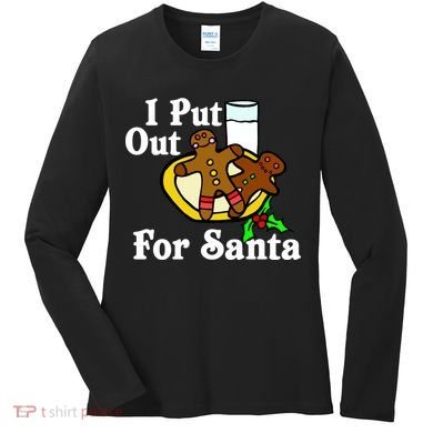 I Put Out For Santa Cookies and Milk Women's Long Sleeve Shirt