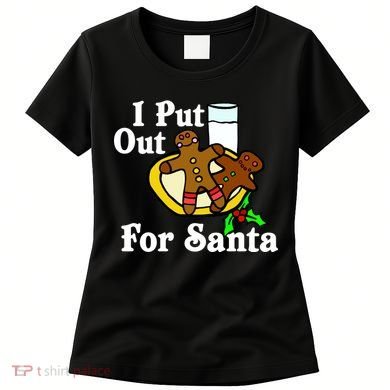 I Put Out For Santa Cookies and Milk Women's T-Shirt