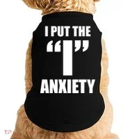 I Put The 1 Anxiety Doggie Tank thumb 0