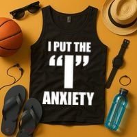 I Put The 1 Anxiety Tank Top thumb 4