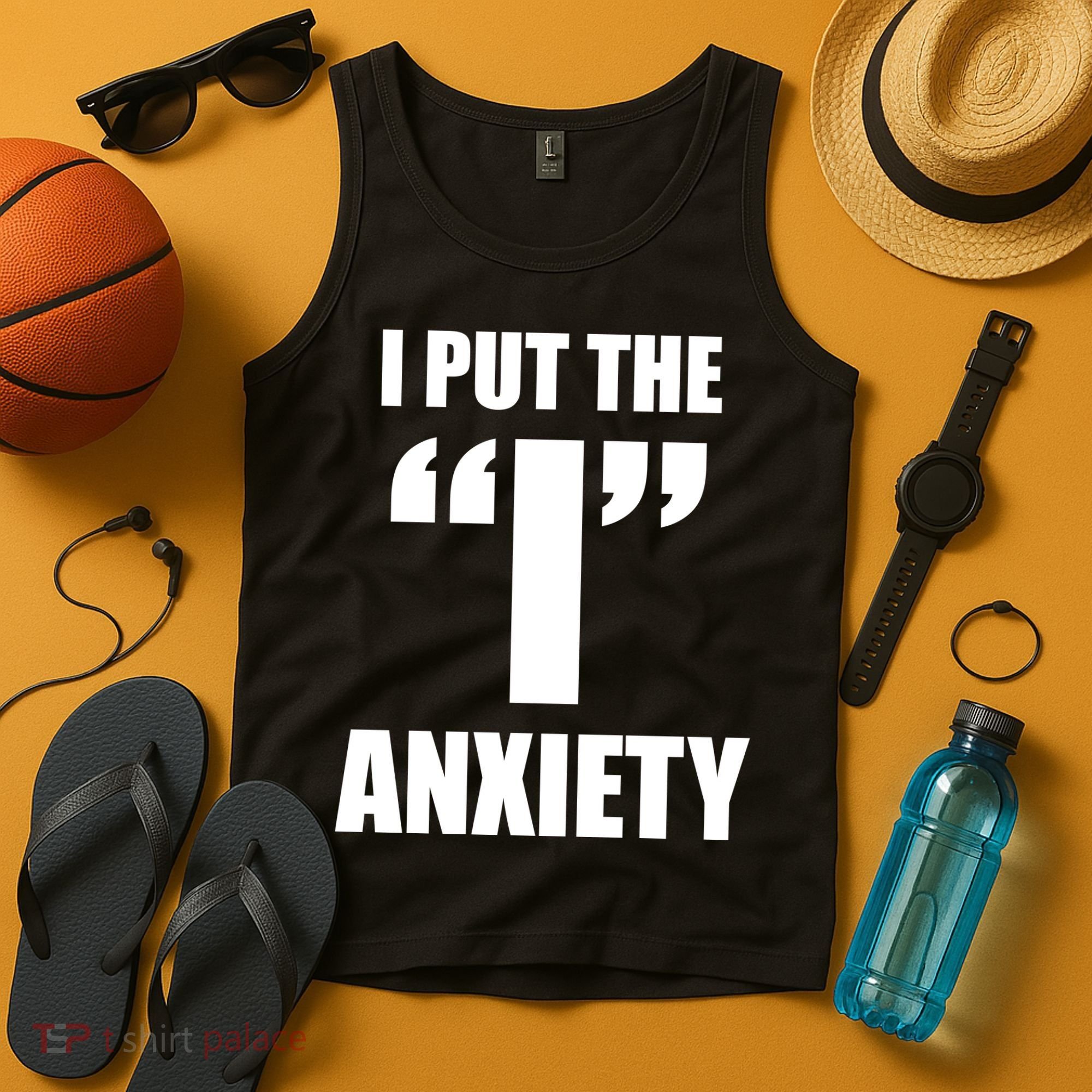 I Put The 1 Anxiety Tank Top