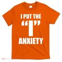 I Put The 1 Anxiety T-Shirt thumb 0