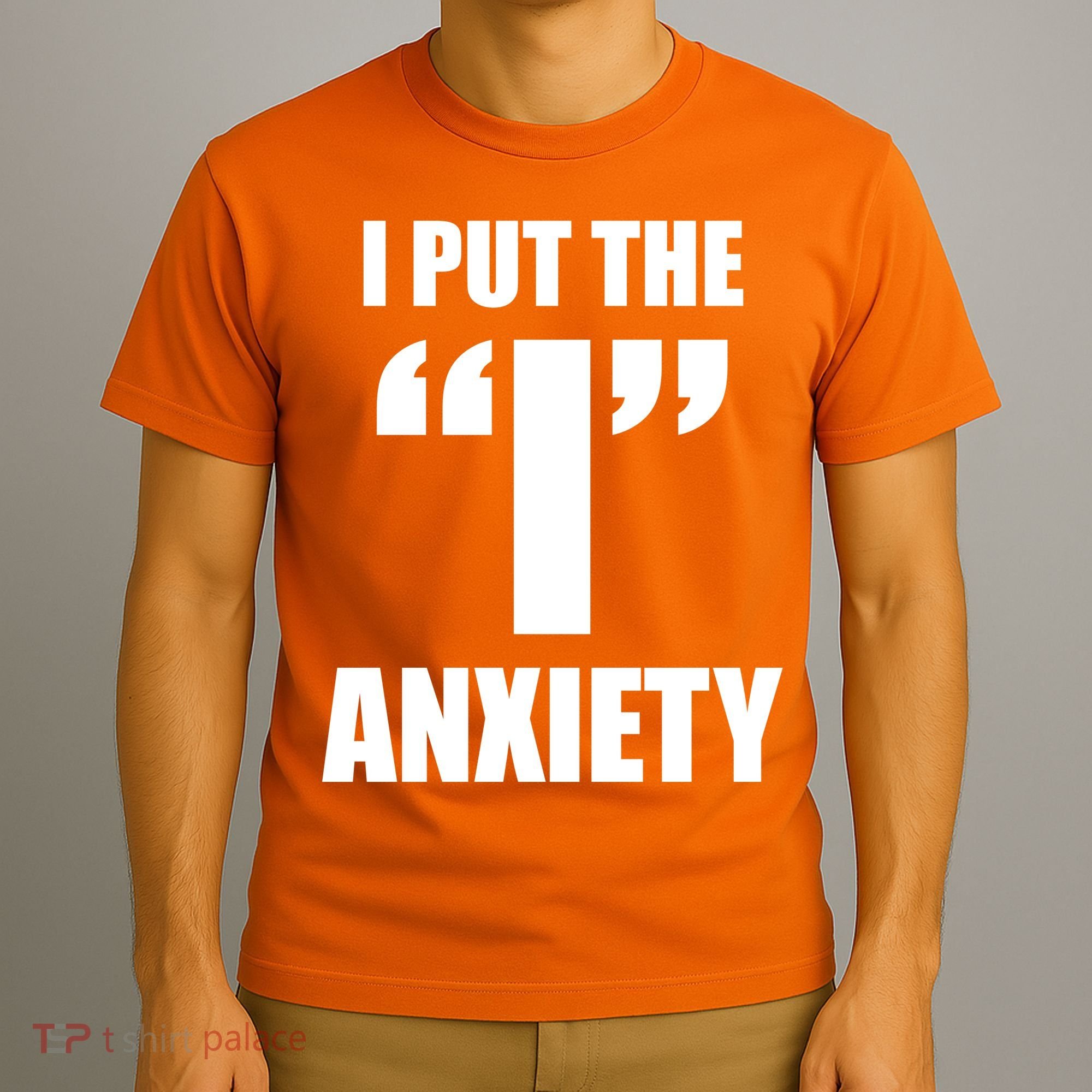 I Put The 1 Anxiety T-Shirt
