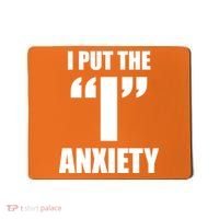 I Put The 1 Anxiety Mousepad thumb 0