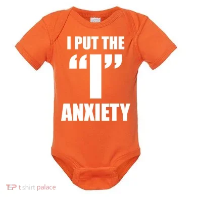 I Put The 1 Anxiety Baby Bodysuit