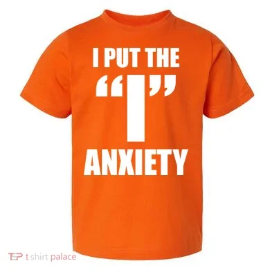 I Put The 1 Anxiety Toddler T-Shirt