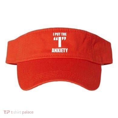 I Put The 1 Anxiety Visor