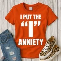 I Put The 1 Anxiety Women's T-Shirt thumb 3