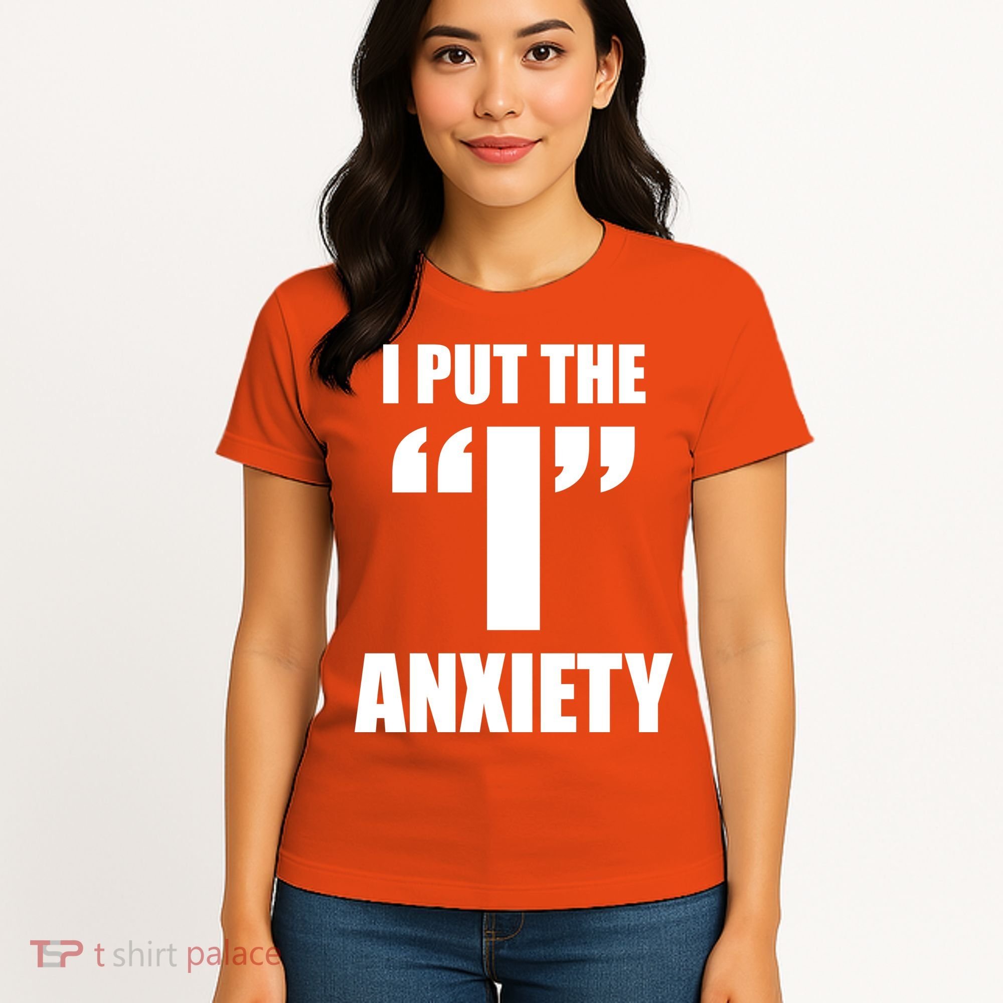I Put The 1 Anxiety Women's T-Shirt