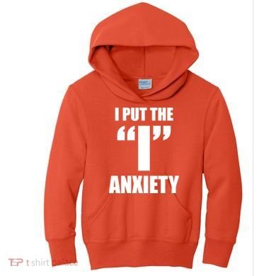 I Put The 1 Anxiety Kids Hoodie