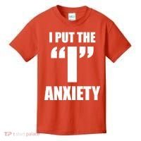 I Put The 1 Anxiety Kids T-Shirt thumb 0