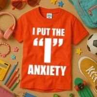 I Put The 1 Anxiety Kids T-Shirt thumb 3