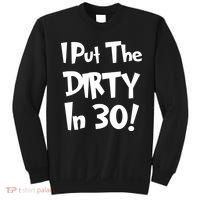 I Put The Dirty In 30 Funny Birthday Gift Sweatshirt thumb 0