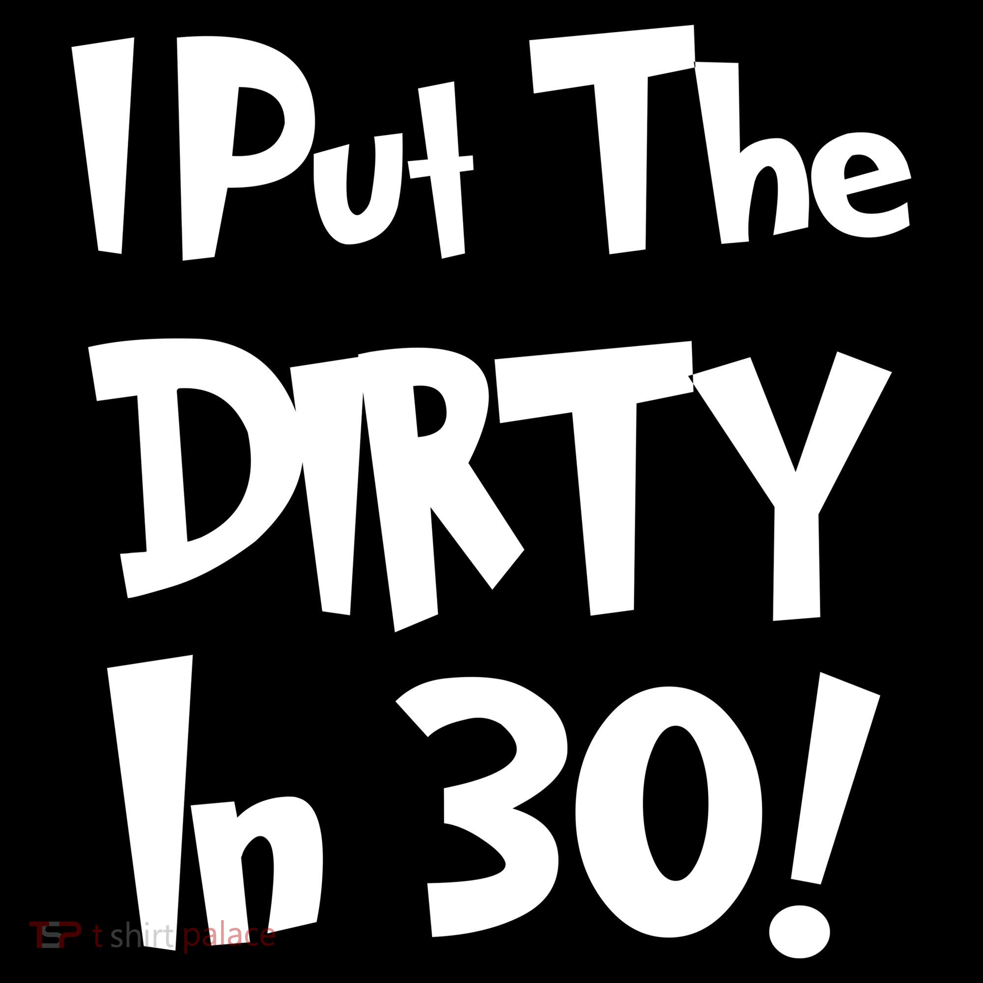 I Put The Dirty In 30 Funny Birthday Gift Women's Hoodie