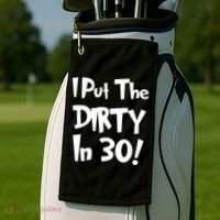 I Put The Dirty In 30 Funny Birthday Gift Golf Towel thumb 2