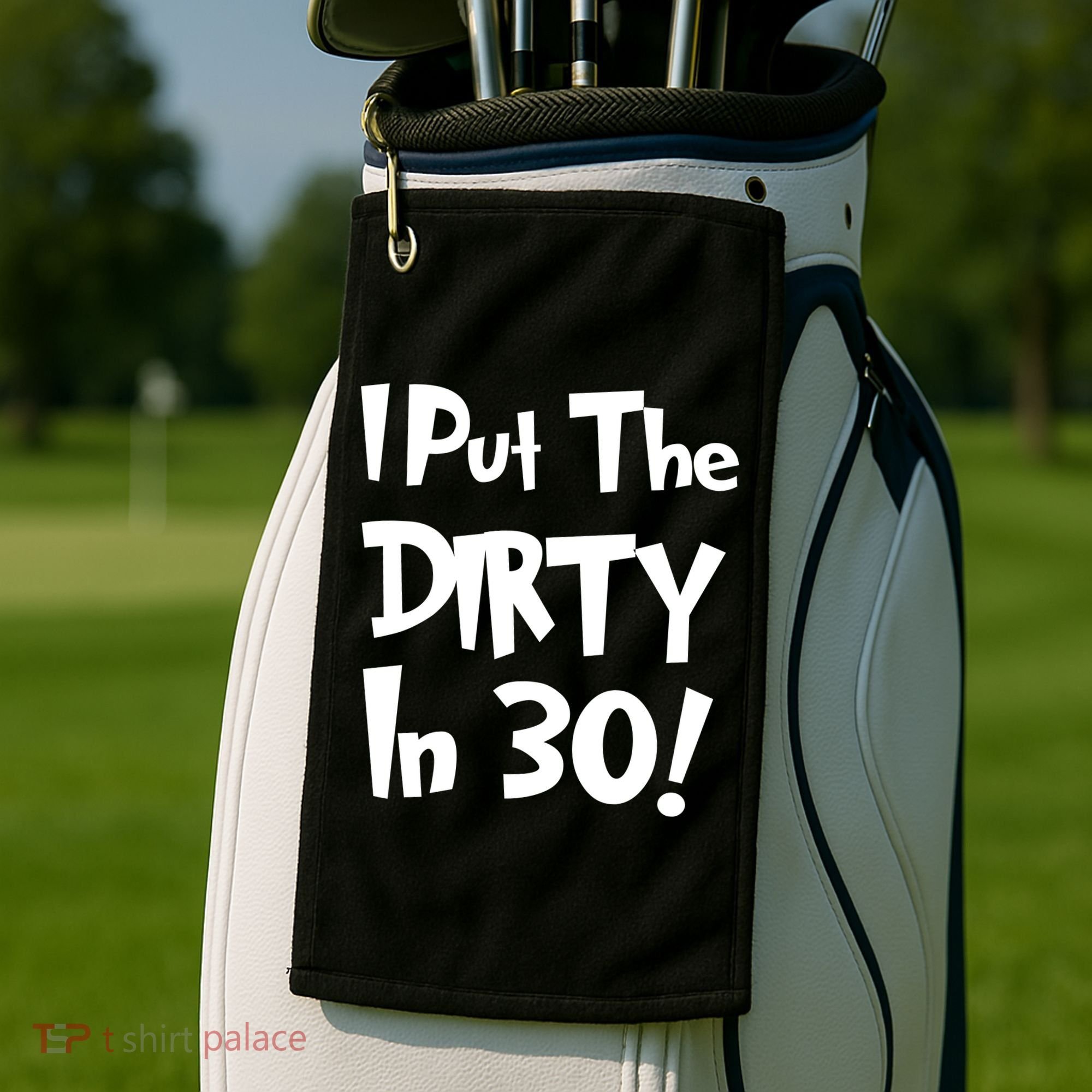 I Put The Dirty In 30 Funny Birthday Gift Golf Towel