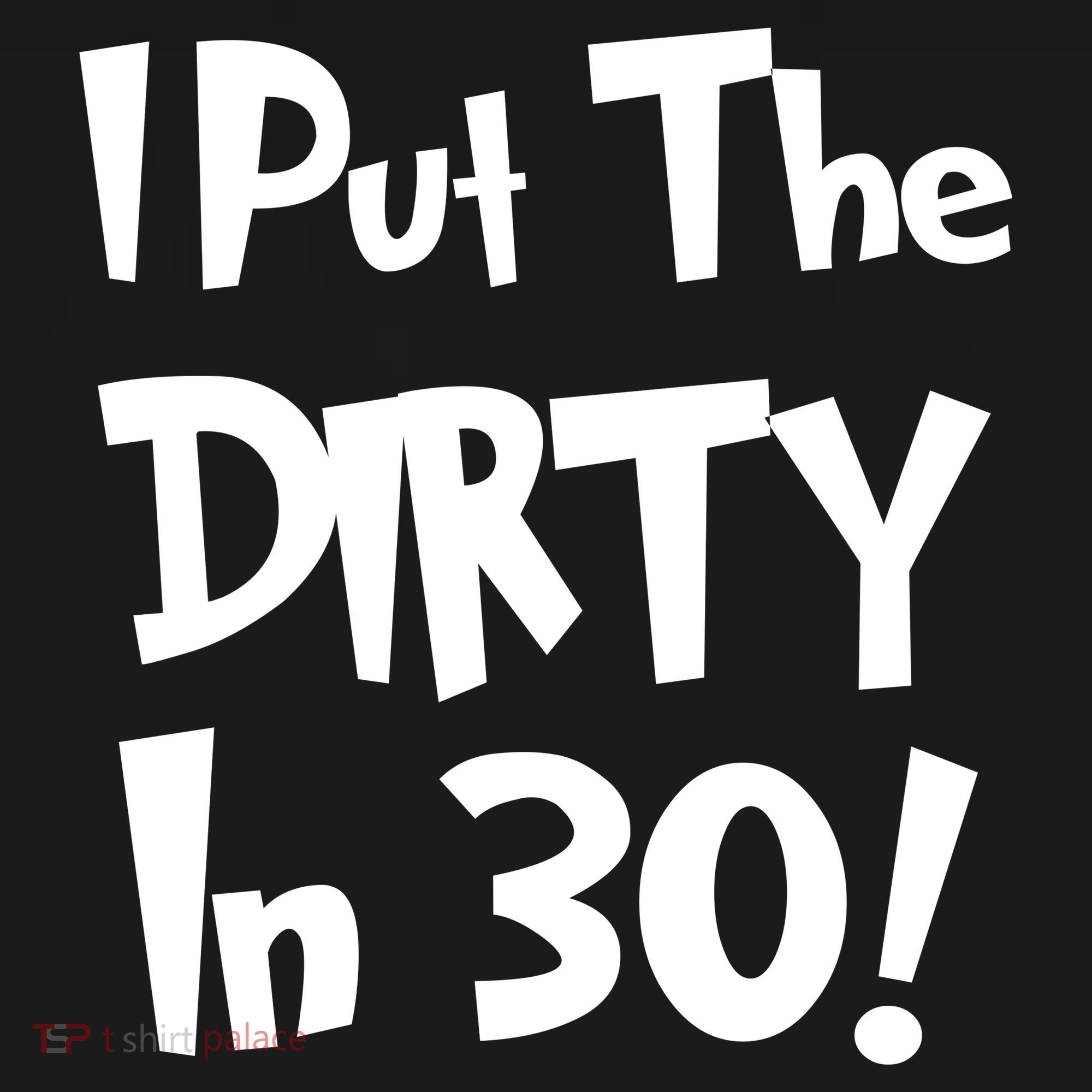 I Put The Dirty In 30 Funny Birthday Gift Women's Long Sleeve Shirt