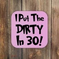 I Put The Dirty In 30 Funny Birthday Gift Coaster thumb 0