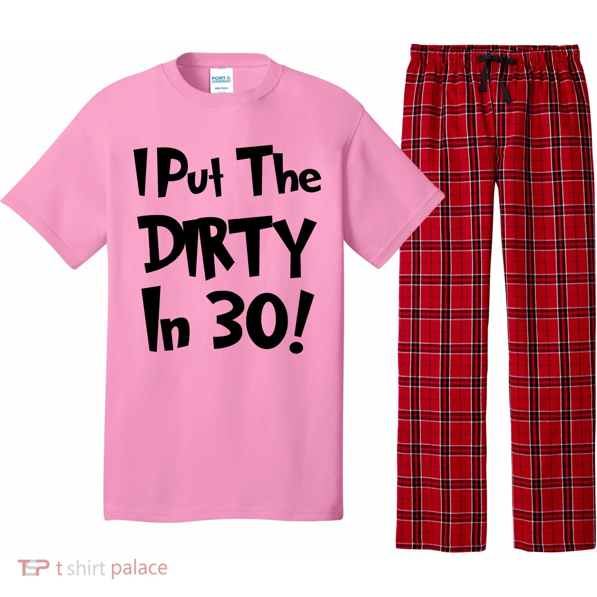 I Put The Dirty In 30 Funny Birthday Gift Pajama Set