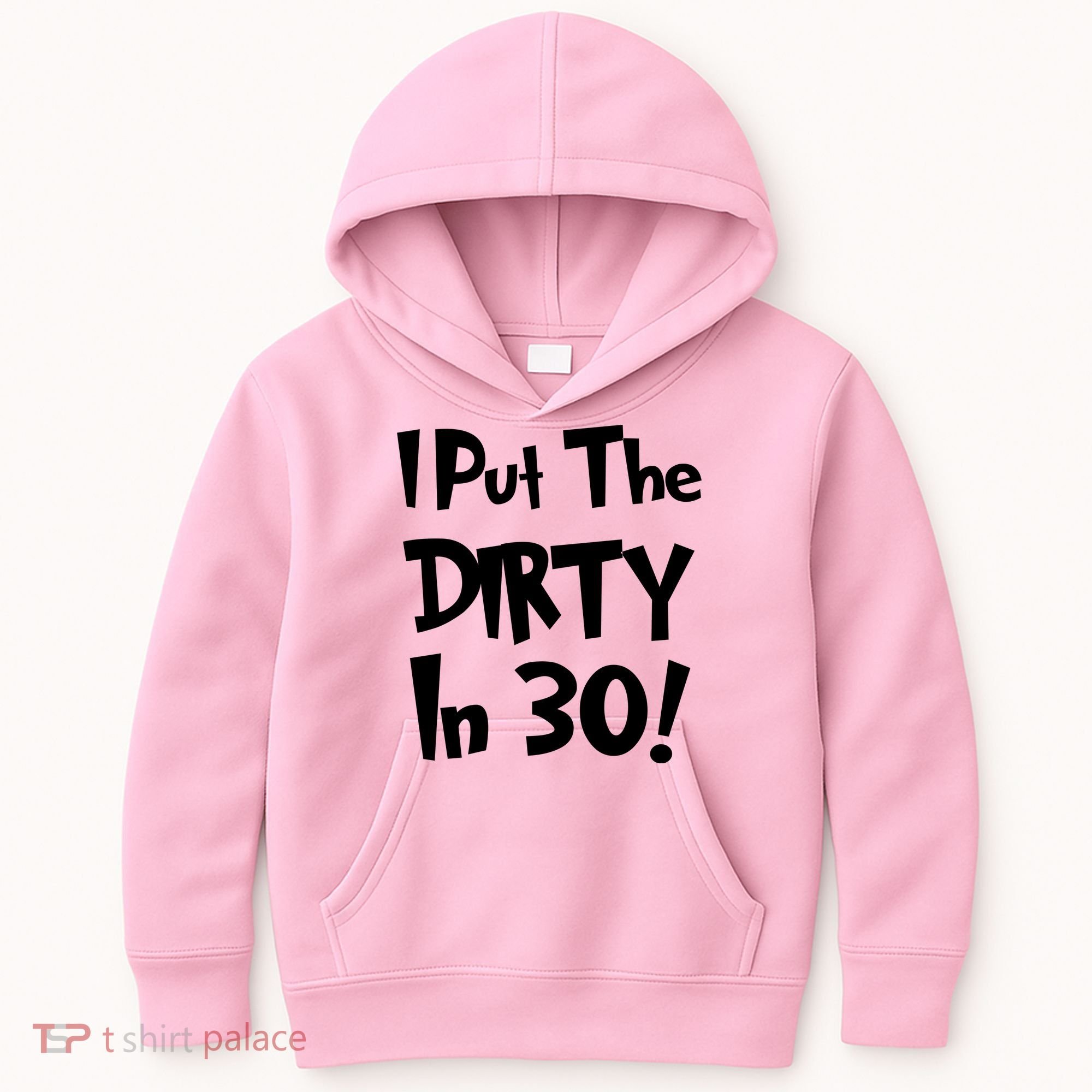 I Put The Dirty In 30 Funny Birthday Gift Kids Hoodie