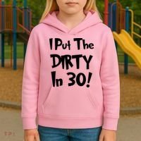 I Put The Dirty In 30 Funny Birthday Gift Kids Hoodie thumb 3