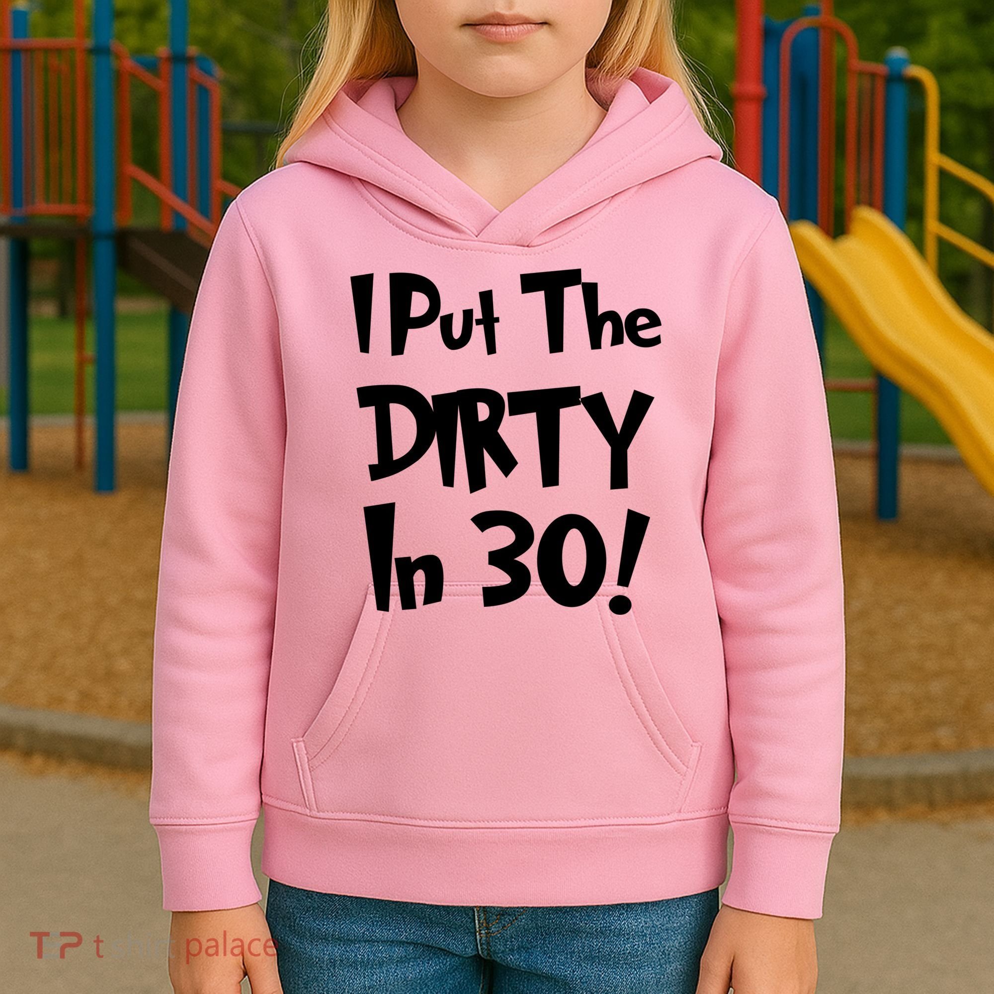 I Put The Dirty In 30 Funny Birthday Gift Kids Hoodie