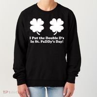I Put the Double D's In St. PaDDy's Day Funny St. Patrick's Day Women's Sweatshirt thumb 0