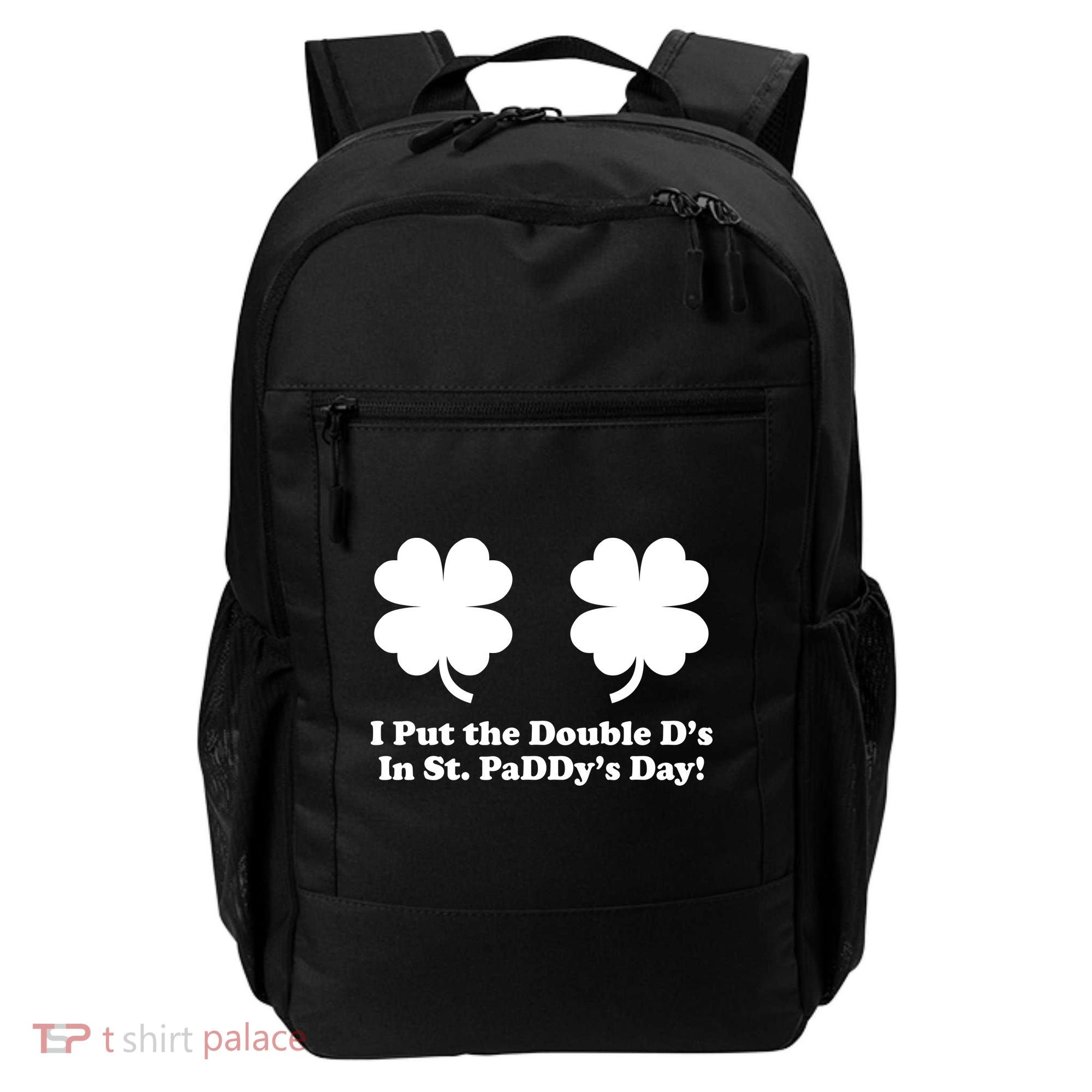 I Put the Double D's In St. PaDDy's Day Funny St. Patrick's Day Backpack