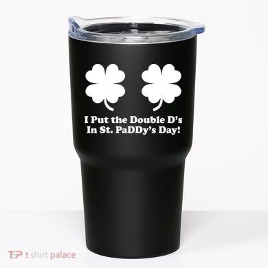 I Put the Double D's In St. PaDDy's Day Funny St. Patrick's Day Tumbler