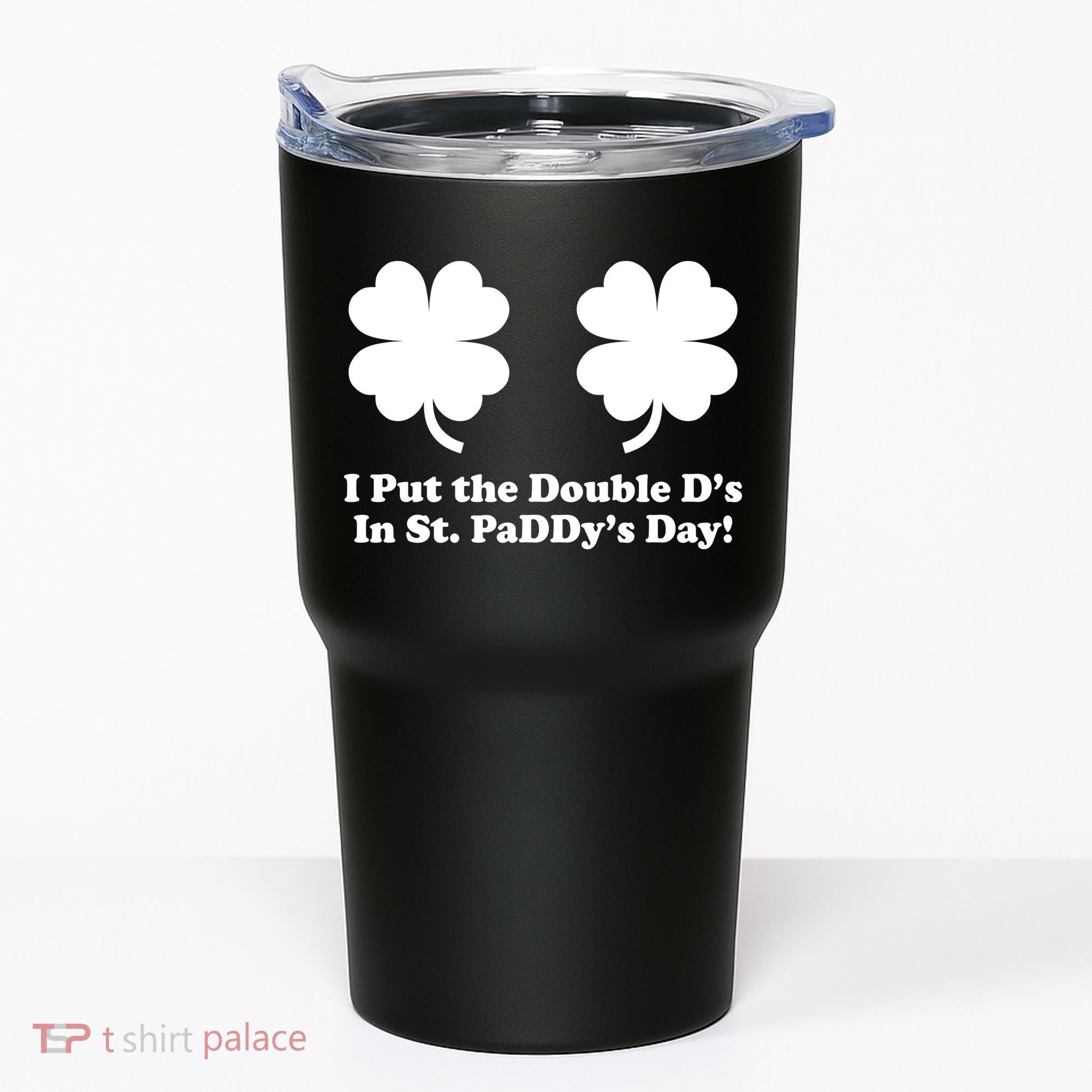 I Put the Double D's In St. PaDDy's Day Funny St. Patrick's Day Tumbler