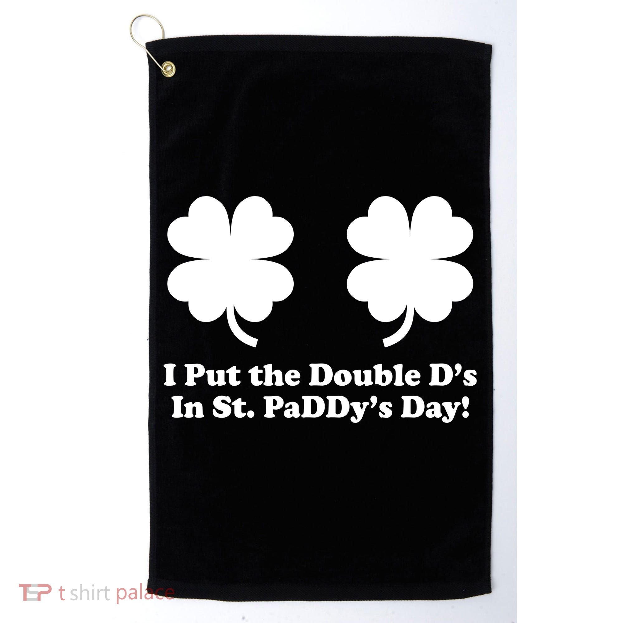 I Put the Double D's In St. PaDDy's Day Funny St. Patrick's Day Golf Towel