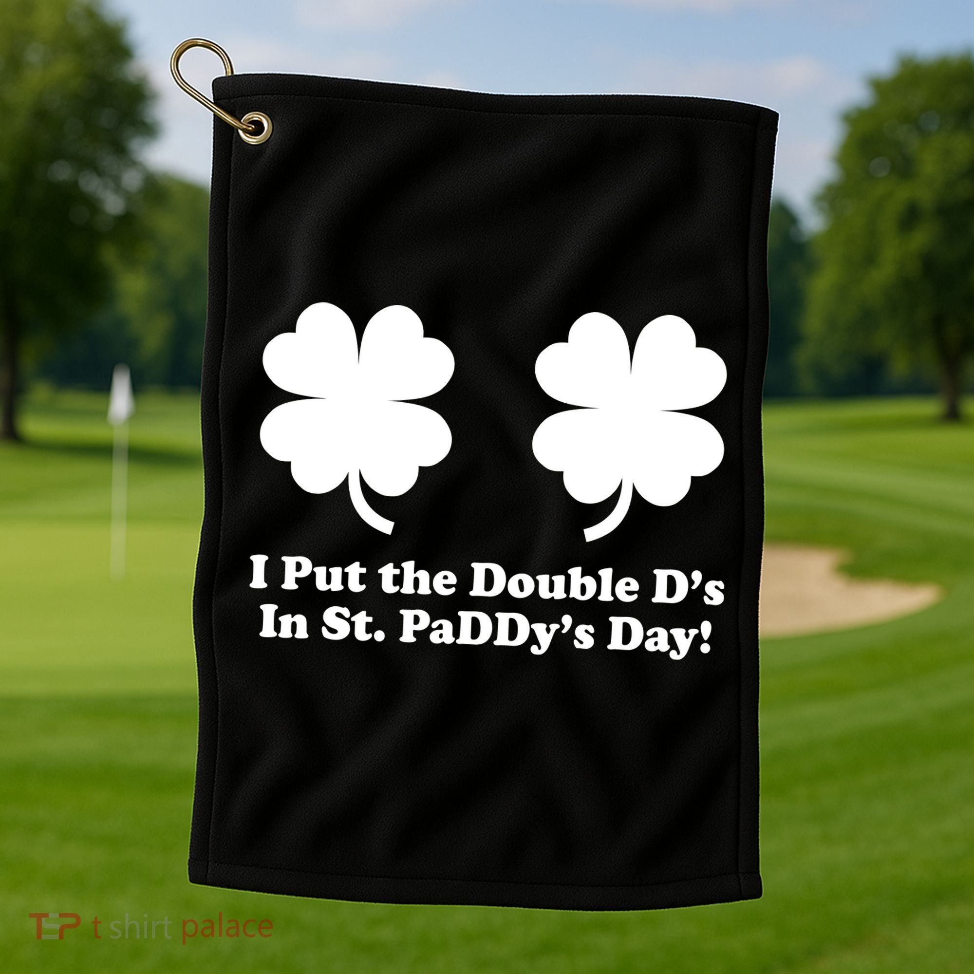 I Put the Double D's In St. PaDDy's Day Funny St. Patrick's Day Golf Towel