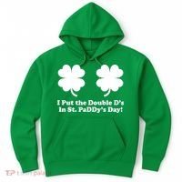I Put the Double D's In St. PaDDy's Day Funny St. Patrick's Day Hoodie thumb 0