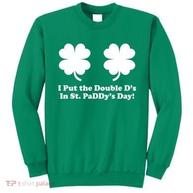 I Put the Double D's In St. PaDDy's Day Funny St. Patrick's Day Sweatshirt