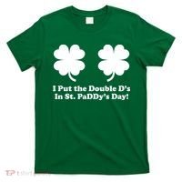 I Put the Double D's In St. PaDDy's Day Funny St. Patrick's Day T-Shirt thumb 0
