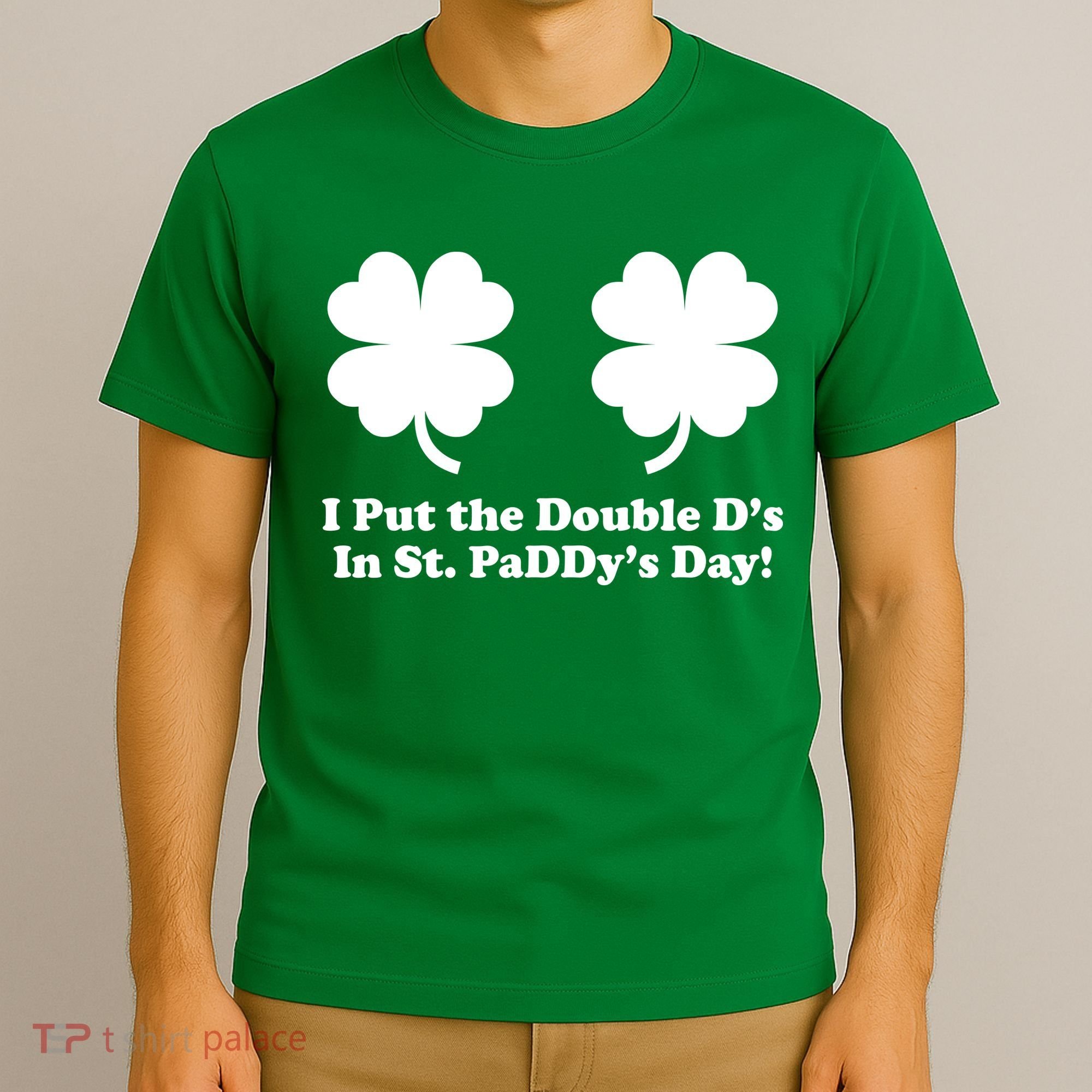 I Put the Double D's In St. PaDDy's Day Funny St. Patrick's Day T-Shirt