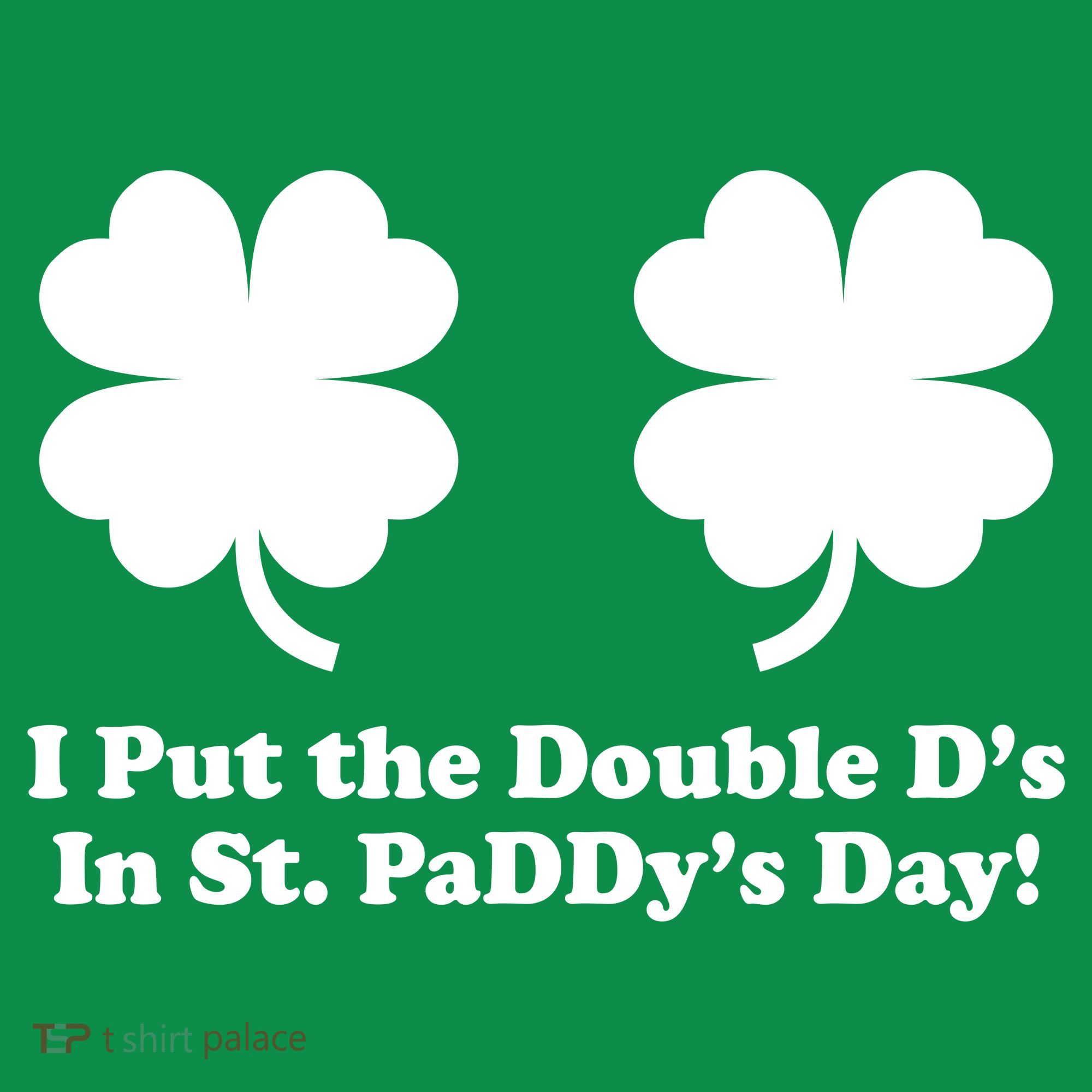 I Put the Double D's In St. PaDDy's Day Funny St. Patrick's Day Button
