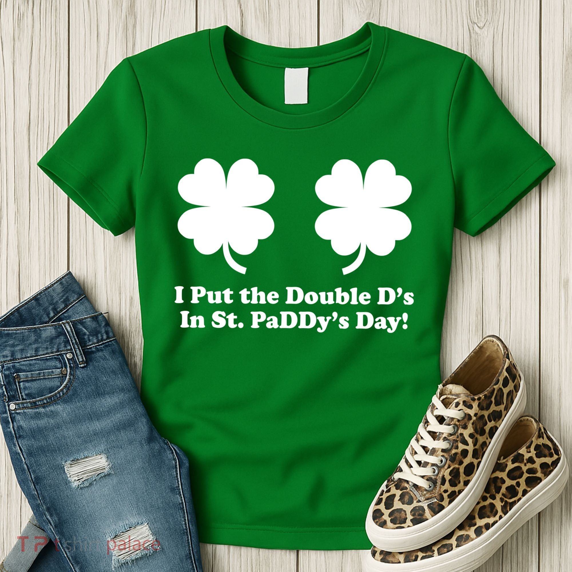 I Put the Double D's In St. PaDDy's Day Funny St. Patrick's Day Women's T-Shirt