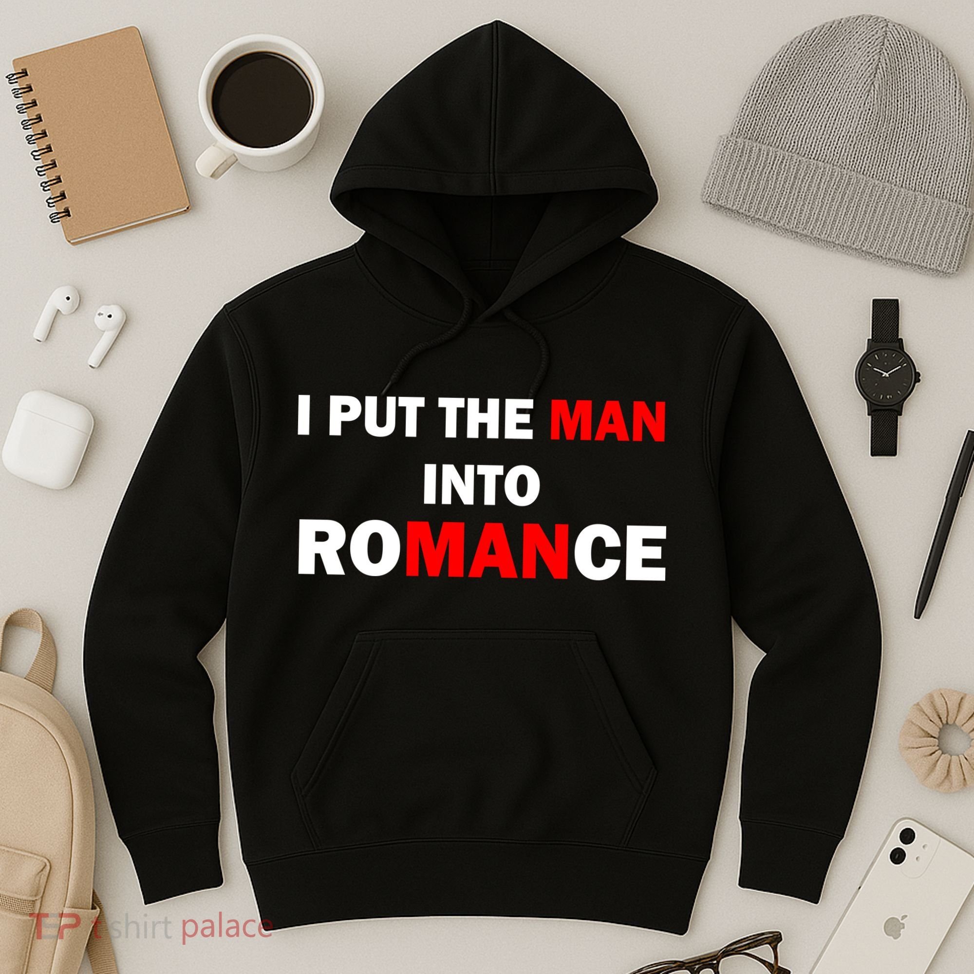 I Put The Man Into Romance Hoodie