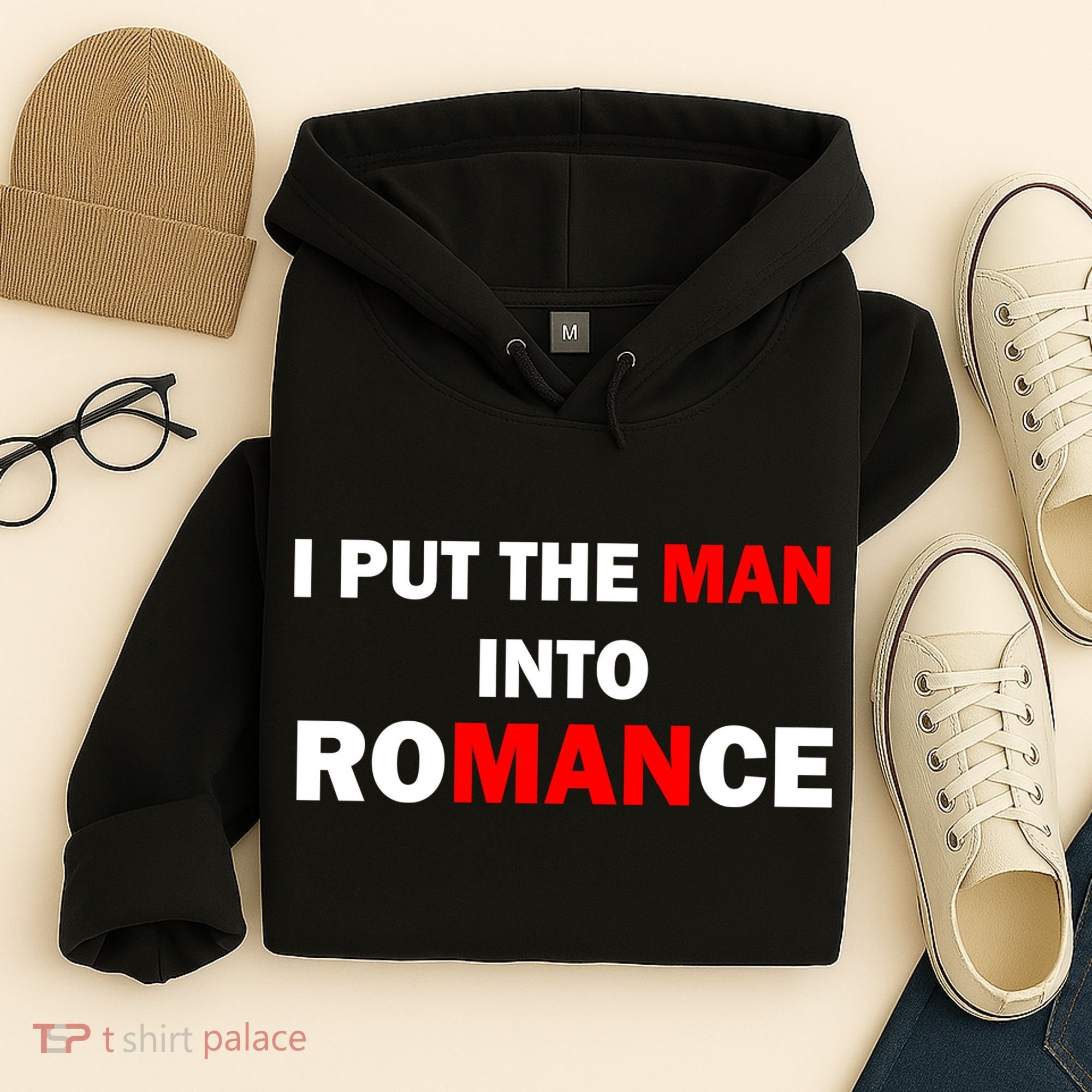 I Put The Man Into Romance Hoodie