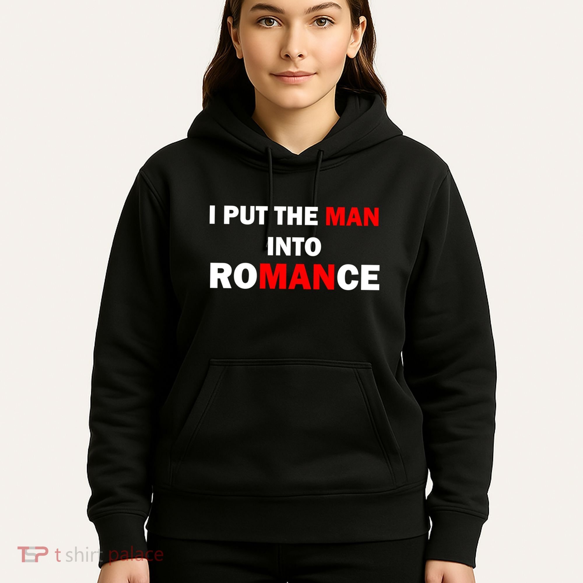 I Put The Man Into Romance Hoodie