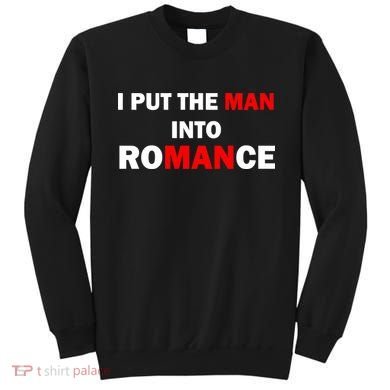 I Put The Man Into Romance Sweatshirt