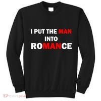 I Put The Man Into Romance Sweatshirt thumb 0