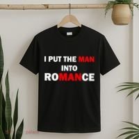I Put The Man Into Romance T-Shirt thumb 2