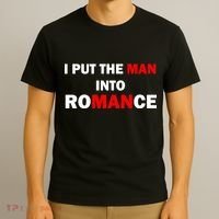 I Put The Man Into Romance T-Shirt thumb 3
