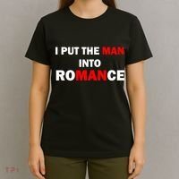 I Put The Man Into Romance T-Shirt thumb 4