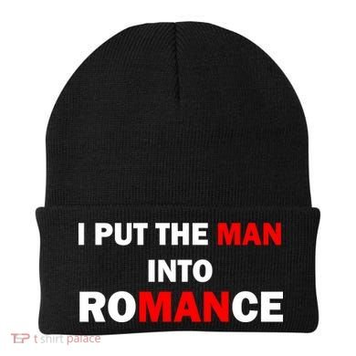 I Put The Man Into Romance Beanie