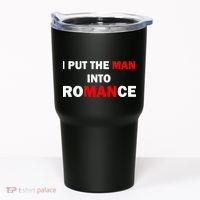 I Put The Man Into Romance Tumbler thumb 0