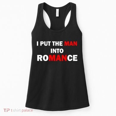 I Put The Man Into Romance Women's Tank Top