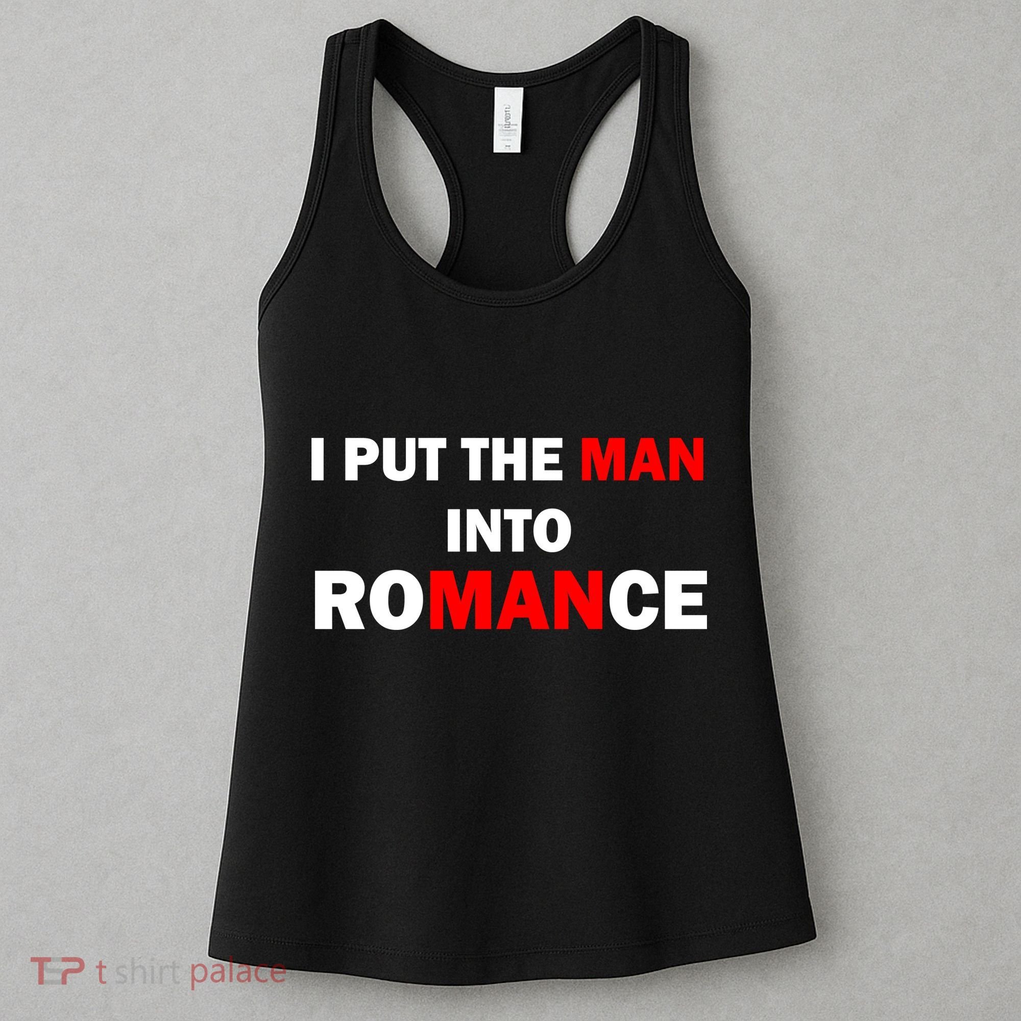 I Put The Man Into Romance Women's Tank Top